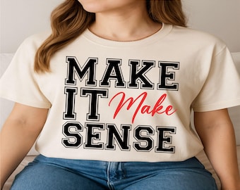 Make It Make Sense Svg, Make Sense Svg, Sarcastic Svg, Trendy Svg, Inspirational Quote, Cut File For Cricut, Sublimation, Digital Download