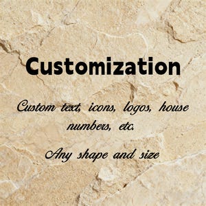 May include: Image with the word "Customization" in bold black font. Below, text reads "Custom text, icons, logos, house numbers, etc." and "Any shape and size" on a textured, beige background.