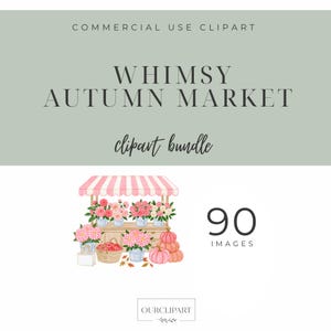 Whimsical Autumn Market watercolor clipart bundle featuring 90 PNG files with flower market stalls, farmers market stands, pumpkins, apples, pies, floral bouquets, trendy women, men and children, cozy storefronts, bakery, boutique, vintage truck, autumn trees, wreaths, floral frames, harvest baskets, and fall decorations on transparent backgrounds.