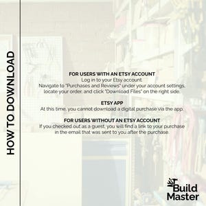 May include: A white graphic with instructions on how to download a digital purchase from Etsy. Text includes instructions for users with and without Etsy accounts, and notes about the Etsy app. The Build Master logo is in the bottom right corner.