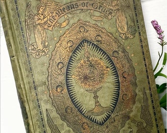 Antique Religious Book Means of Grace Complete Exposition Seven Sacraments Green Hardcover Embossed Cover 1894