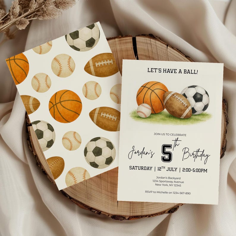 May include: A sports-themed birthday invitation featuring watercolor illustrations of a basketball, football, baseball, and soccer ball. The invitation includes the text "LET'S HAVE A BALL!" and details for a 5th birthday celebration.