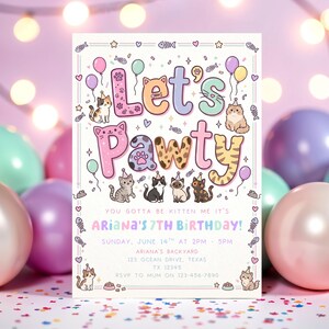 May include: A colorful invitation with the words "Let's Pawty" in pastel colors, decorated with cat illustrations, balloons, and fish bones. The text reads "Ariana's 7th Birthday!" with party details.