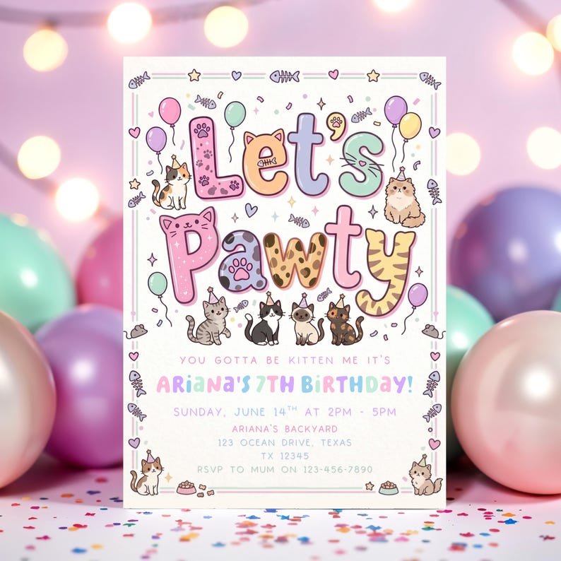 May include: A colorful invitation with the words "Let's Pawty" in pastel colors, decorated with cat illustrations, balloons, and fish bones. The text reads "Ariana's 7th Birthday!" with party details.
