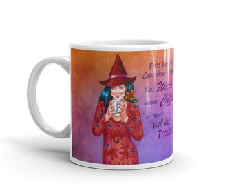 Mug - Fire burn & cauldron bubble, this witch needs coffee or there will be trouble by artist Jane Starr Weils