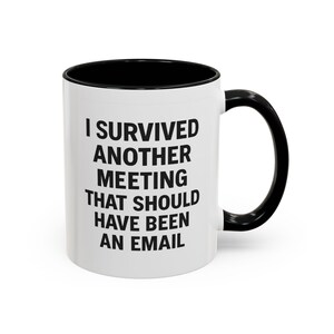 Funny Office Coffee Mug: I Survived Another Meeting