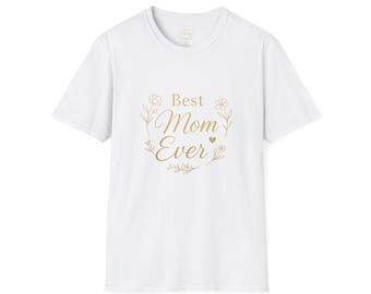 Best Mom Ever T-Shirt - Perfect Gift for Mother's Day, Birthday, Casual Wear, Family Gatherings, Moms