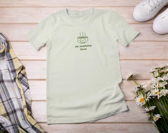 So Matcha Love Green Tea Pun Tee, Cute Matcha T-Shirt, Matcha Lover Gift