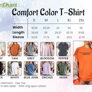 May include: A size chart for Comfort Color T-shirts, displaying measurements for sizes S to 2XL. Colors include Ivory, Yam, Grey, Bloosom, Pepper, Black, White, Blue Jean, Orchid, and Moss. The chart also notes the shirts are unisex, dye tee, and made with 100% ring spun cotton.