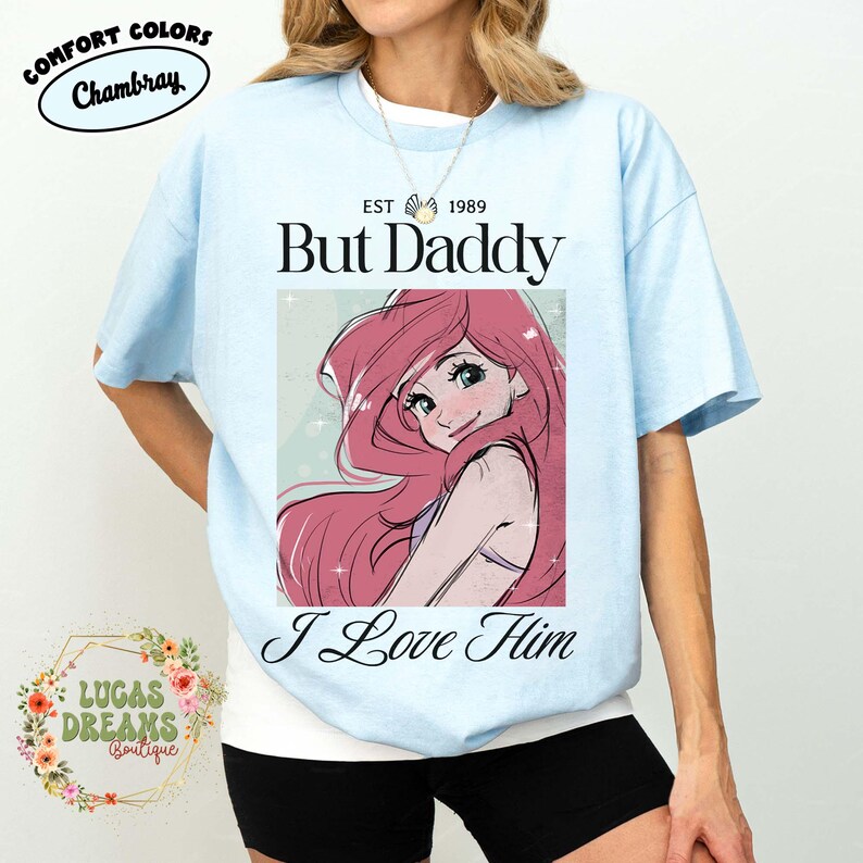 But Daddy I Love Him Comfort Colors Shirt, Disney Family Trip Shirt, Magic Kingdom, Little Mermaid Shirt, Ariel Shirt, Disney Princess Shirt Chambray