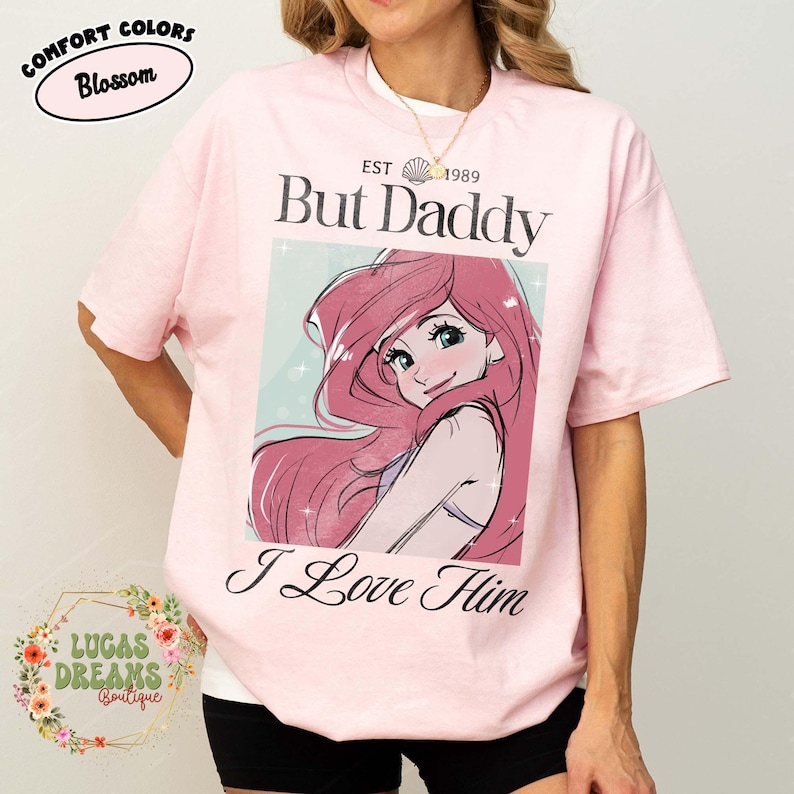 But Daddy I Love Him Comfort Colors Shirt, Disney Family Trip Shirt, Magic Kingdom, Little Mermaid Shirt, Ariel Shirt, Disney Princess Shirt Blossom/Light Pink