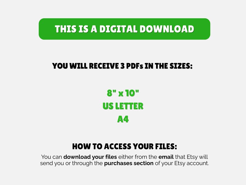 May include: A digital download graphic with the text "THIS IS A DIGITAL DOWNLOAD" in a green rectangle. The image states that you will receive 3 PDFs in 8" x 10", US Letter, and A4 sizes. Instructions on how to access the files are also included.