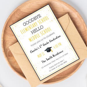 May include: A graduation announcement with the text "Goodbye Elementary School, Hello Middle School." The invitation is on a white background with a black border and gold accents. It includes the date, time, and location.