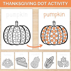 May include: Thanksgiving dot activity sheets with pumpkins, turkey, pie, squash, corn, and leaves. The pumpkins have dot-to-dot designs, one outlined and the other filled with orange dots. The word "pumpkin" is above each pumpkin.