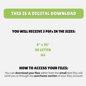 May include: A digital download graphic with the text "THIS IS A DIGITAL DOWNLOAD" in a green rectangle. The text below states that you will receive 3 PDFs in 8" x 10", US LETTER, and A4 sizes. Instructions on how to access the files are also included.