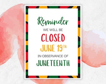 May include: A rectangular sign with a white background and a border featuring alternating red, black, green, and yellow segments. The text reads: Reminder, WE WILL BE CLOSED JUNE 19TH IN OBSERVANCE OF JUNETEENTH, using green, red, and yellow lettering.