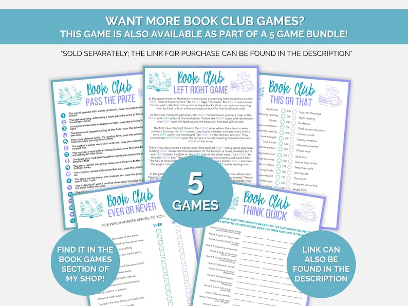 May include: A collection of five printable Book Club games with a light blue and white design. The games include "Pass the Prize", "Left Right Game", "This or That", "Ever or Never", and "Think Quick". Text on the image says "Want more book club games?" and "Find it in the book games section of my shop!"