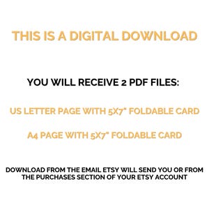 May include: Text on a white background that reads "This is a digital download. You will receive 2 PDF files: US Letter page with 5x7" foldable card. A4 page with 5x7" foldable card. Download from the email Etsy will send you or from the purchases section of your Etsy account."