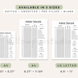 May include: Three period tracker sheets in A5, A4, and US Letter sizes. Text reads: AVAILABLE IN 3 SIZES, DOTTED + UNDOTTED | PRE-FILLED + BLANK, PERIOD TRACKER, Symptoms, Flow, Energy, Mood, Month, Cramps, Bloating, Headache, Back Pain, Acne, Digestive Issues, Food Cravings, Breast Tenderness.