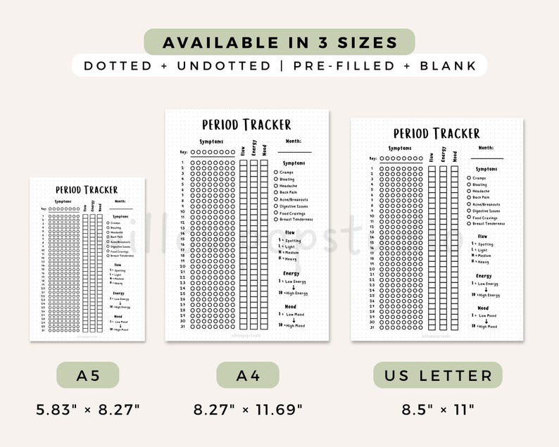 May include: Three period tracker sheets in A5, A4, and US Letter sizes. Text reads: AVAILABLE IN 3 SIZES, DOTTED + UNDOTTED | PRE-FILLED + BLANK, PERIOD TRACKER, Symptoms, Flow, Energy, Mood, Month, Cramps, Bloating, Headache, Back Pain, Acne, Digestive Issues, Food Cravings, Breast Tenderness.