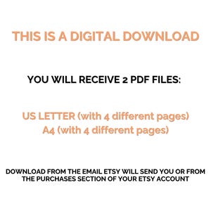 May include: White background with text in a peach color. The text reads "THIS IS A DIGITAL DOWNLOAD" and "YOU WILL RECEIVE 2 PDF FILES: US LETTER (with 4 different pages) A4 (with 4 different pages)".