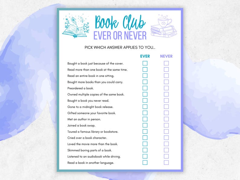 May include: A printable Book Club Ever or Never game sheet with a teal and purple watercolor design. The sheet includes a list of book-related statements with "Ever" and "Never" check boxes for each statement.