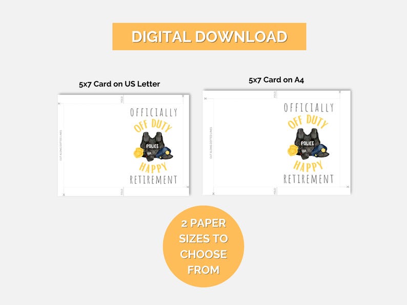 May include: Printable digital download of a card with a police officer's uniform and the text "Officially Off Duty Happy Retirement". The card is available in two sizes: 5x7 inches on US Letter and 5x7 inches on A4.