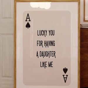 Digitale download grappig vadercadeau – "Lucky You for Having a Daughter Like Me" – Vaderdagcadeau van dochter