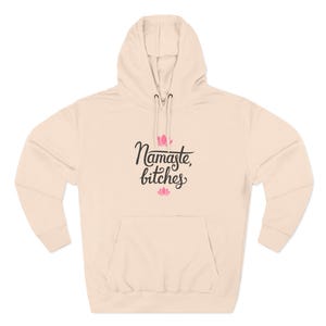 Sudadera de forro polar Namaste B*tches: sudadera divertida de yoga, jersey de meditación zen, regalo para amantes del yoga, ropa de relajación, ropa Namaste