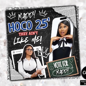 May include: A digital graphic with the text "MADDY HOCO 25 THEY AIN'T LIKE ME!" and images of a person. The design includes crowns, a chalkboard that says "VOTE FOR MADDY", and a Canva logo.