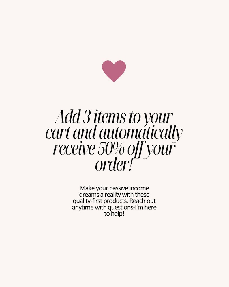 May include: A light pink background with a dark pink heart at the top. Text in black reads "Add 3 items to your cart and automatically receive 50% off your order!" Additional text below encourages customers to reach out with questions.