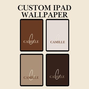 May include: Four different iPad wallpaper designs featuring the name "Camille" in a handwritten script. The designs are in brown, beige, light brown, and dark brown.