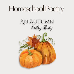 May include: A digital download graphic with the text "Homeschool Poetry" and "An Autumn Poetry Study." The image features two orange pumpkins with green stems and autumn leaves. The words "Digital Download" are at the bottom.
