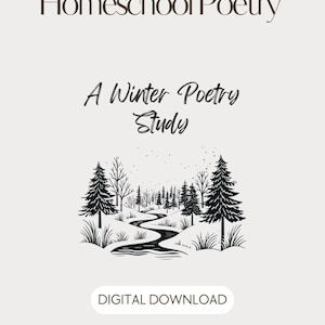 May include: A digital download graphic with the text "Homeschool Poetry" above "A Winter Poetry Study." Below the text is a black and white illustration of a winter landscape with trees and a winding river. The words "DIGITAL DOWNLOAD" are at the bottom.
