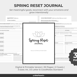 May include: A digital and printable Spring Reset Journal with 30 pages and 2 covers. The journal includes prompts for setting goals, reconnecting with emotions, and growing intentionally. The cover features a lotus flower design and the text "Spring Reset Journal".