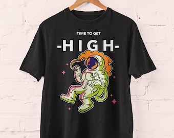 Time To Get High T-shirt: Funny Astronaut Unisex Tee