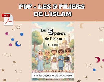 May include: A digital PDF document titled Les 5 piliers de l'islam 6-8 ans, featuring an illustration of five children holding items representing the pillars of Islam, with a mosque in the background and the text Cahier de jeux et de découverte.