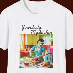 Empowerment Tee, Women&#39;s Rights Shirt, Feminist Apparel, Activist Clothing, Female Empowerment Top, &quot;Your Body, My Kitchen&quot;