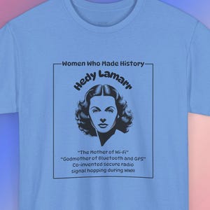Empowered Women Unisex Tee, Feminist T-Shirt, Women&#39;s Rights Apparel, Historical Women Shirt, Women Empowerment Gift, Hedy Lamarr Technology