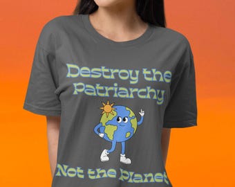 Camiseta "Destruye el patriarcado, no el planeta", camiseta feminista, regalo para el Día de la Tierra.