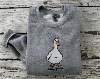 Embroidered Silly Goose Sweatshirt, Funny Goose Sweatshirt, Goose Embroidered Sweatshirts