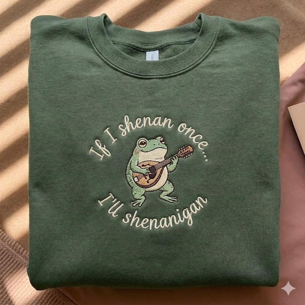 Moletom bordado "If I Shenan Once I'll Shenanigan", camiseta engraçada com estampa de sapo, camiseta divertida sobre saúde mental, para amantes de animais, presente para ela.