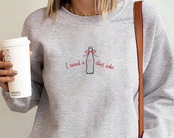 I Need Diet Coke Embroidered Sweater, Funny Gift Sweatshirt Soda Lover, Funny Coke Gift for Diet Coke Lover, Soda Gift Crewneck