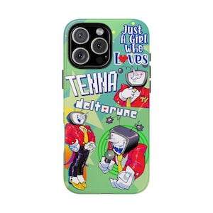 May include: A green phone case featuring cartoon illustrations of a TV-headed character in a red jacket and yellow tie. The case has the text "TENNA deltarune" and "Just A Girl Who Loves!" in white and blue.
