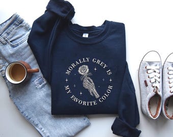 Morally Grey Is My Favorite Color Embroidered Sweatshirt, Spicy, Dark Romance, BookLover, Booktok, Gift for her, As seen on Tiktok