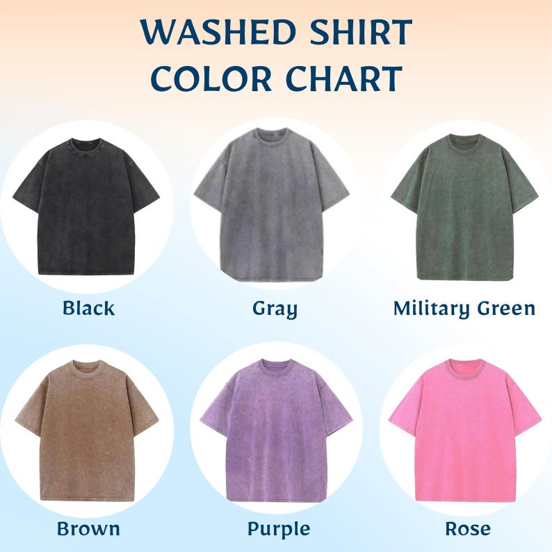 May include: A color chart displaying six washed t-shirts in various colors. The shirts are black, gray, military green, brown, purple, and rose. The text "WASHED SHIRT COLOR CHART" is at the top.