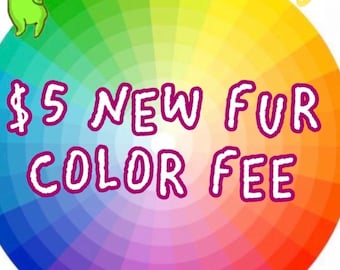 Five Dollar New Fur Color Fee