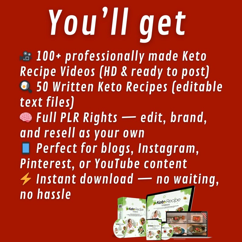 May include: Red background with white text: "You'll get" followed by a list of Keto recipe resources. Includes 100+ videos, 50 recipes, full PLR rights, and instant download. Graphics include a laptop, CDs, and a book.