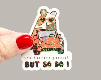 The Horrors Persist Sticker | Holographic Glitter Vinyl Decal | Relatable Chaos Humor