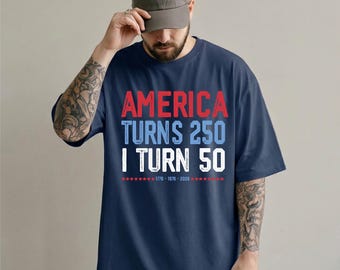 America 250th Birthday Shirt, I Turn 50 Tee, Birthday Patriotic Gift, 4th of July 30th Birthday T-shirts